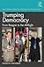 Trumping Democracy: From Reagan to the Alt-Right (Routledge Studies in Fascism and the Far Right)