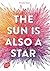 The sun is also a star by Nicola Yoon