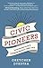 Civic Pioneers: Local Stories from a Changing America, 1895-1915