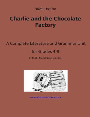 Novel Unit for Charlie and the Chocolate Factory: A Complete Literature and Grammar Unit for Grades 4-8