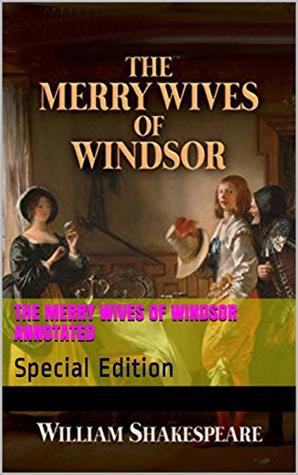 The Merry Wives of Windsor Annotated: Special Edition