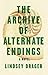 The Archive of Alternate En...