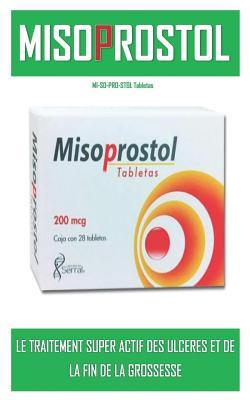 MI-SO-PRO-STOL Tabletas: LE TRAITEMENT SUPER ACTIF POUR LES ULC�RES ET LA FIN DE LA GROSSESSE. Prenez le v�tre maintenant !!!