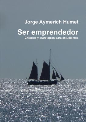 Ser emprendedor (Spanish Edition)