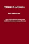 Protestant Catechisms Protestant Catechisms