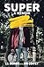 SUPER: A Memoir