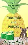Pineapple and Poison (Sticky Sweet Cozy Mysteries Book 1)
