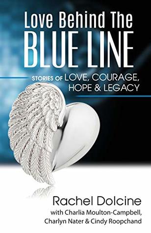 Love Behind the Blue Line: Stories of Love, Courage, Hope & Legacy (Paperback)