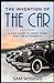 The Invention of the Car: A...