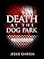Death at the Dog Park by Jessie Garcia