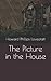 The Picture in the House by H.P. Lovecraft The Picture in the House by H.P. Lovecraft