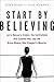 Start by Believing by John Barr