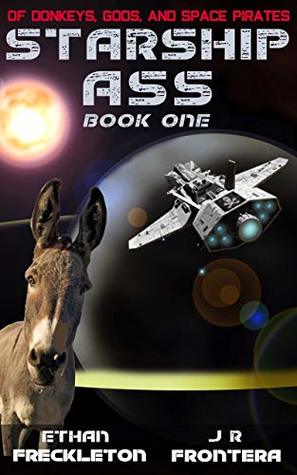 Of Donkeys, Gods, and Space Pirates: The Adventures of Harold the Donkey (Starship Ass, #1)