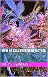 How To Call Your Dead Mother