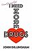I Need More Drugs
