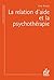 La relation d'aide et la psychothérapie (L'art de la psychothérapie)