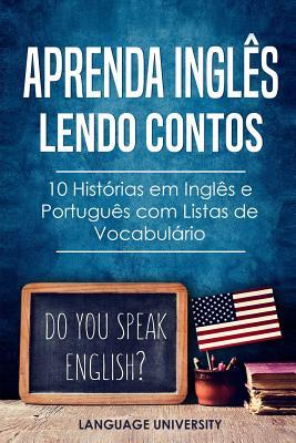 Aprenda Inglês Lendo Contos: 10 Histórias em Inglês e Português com Listas de Vocabulário (Portugal) (Portuguese Edition)