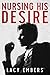 Nursing His Desire by Lacy Embers