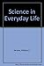 Science in Everyday Life