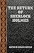 THE RETURN OF SHERLOCK HOLMES: BY ARTHUR CONAN DOYLE (CLASSIC BOOKS)