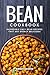 Bean Cookbook: Incredible E...