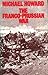 The Franco-Prussian War by Michael Eliot Howard