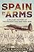 Spain in Arms: A Military History of the Spanish Civil War, 1936–1939