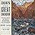 Down the Great Unknown: John Wesley Powell's 1869 Journey of Discovery and Tragedy Through the Grand Canyon