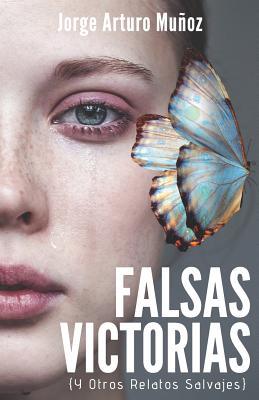 FALSAS VICTORIAS: Y otros relatos salvajes (Ficciones Salvajes) (Spanish Edition)