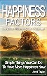 HAPPINESS FACTORS - Simple Things You Can Do To Have More Happiness Now