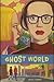 Ghost World by Daniel Clowes