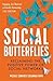 Social Butterflies: Reclaiming the Positive Power of Social Networks