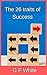 The 26 Traits of Success by G.F. White