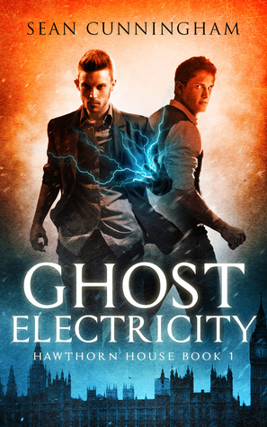Ghost Electricity (Hawthorn House, #1)