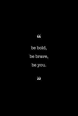 Entrepreneurs Journal. Be Bold, Be Brave, Be You.: Lined Notebook Filled With Inspirational & Motivational Quotes (The Motivation Series)