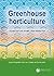 Greenhouse horticulture