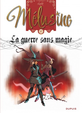 La Guerre Sans Magie (Mélusine, #27)