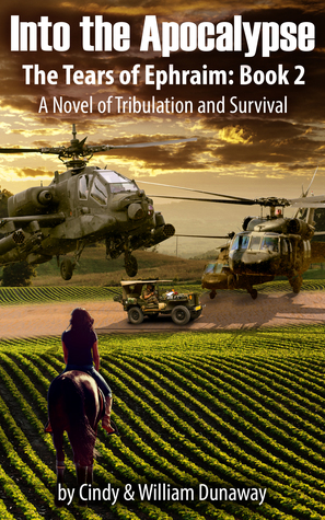 Into the Apocalypse: A Novel of Tribulation and Survival (The Tears of Ephraim Book 2)