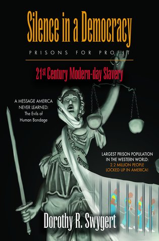 Silence in a Democracy: Prisons for Profit - 21st Century Modern-Day Slavery (Hardcover)