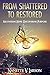 From Shattered to Restored:...