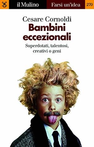 Bambini eccezionali: Superdotati, talentosi, creativi o geni (Kindle Edition)