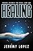 HEALING by Jeremy Lopez