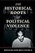The Historical Roots of Political Violence by Ignacio Sánchez-Cuenca