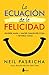 LA ECUACION DE LA FELICIDAD
