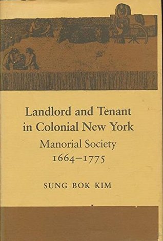 Landlord and Tenant in Colonial New York: Manorial Society 1664-1775 (Hardcover)