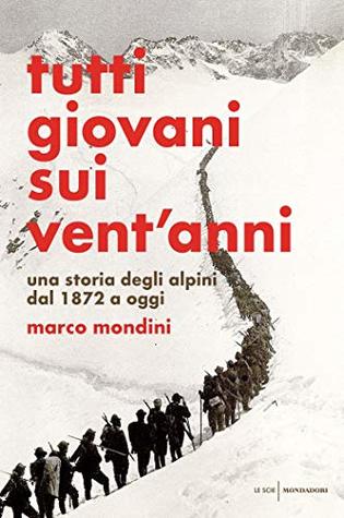 Tutti giovani sui vent'anni: Una storia degli alpini dal 1872 a oggi (Kindle Edition)