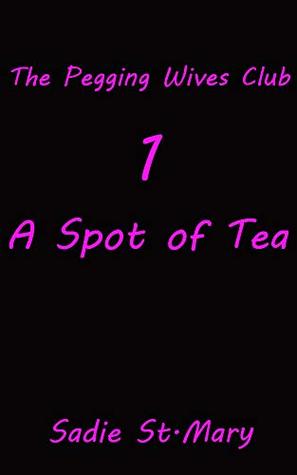The Pegging Wives Club: A Spot of Tea (Kindle Edition)