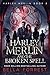 Harley Merlin and the Broken Spell (Harley Merlin #5)