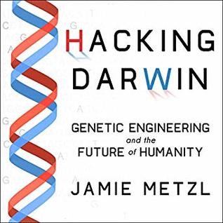pdf download Hacking Darwin: Genetic Engineering and the Future of Humanity