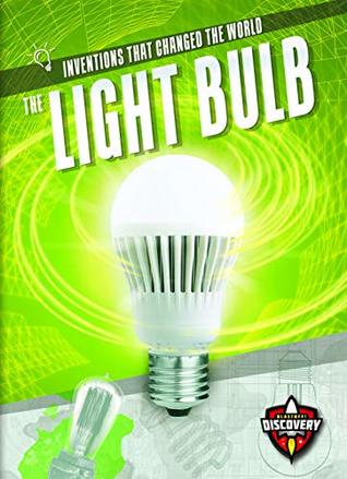 The Light Bulb (Inventions That Changed the World)